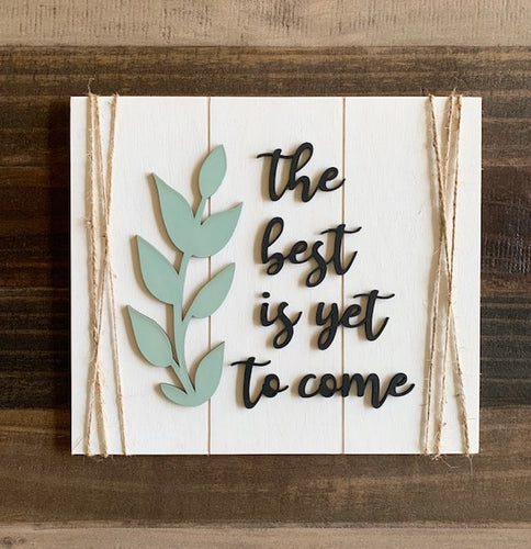 The Best is Yet to Come  Come DIY Kit